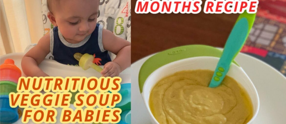 Veggie Soup for babies / First solid food / 6-18 months /lunch or dinner recipe