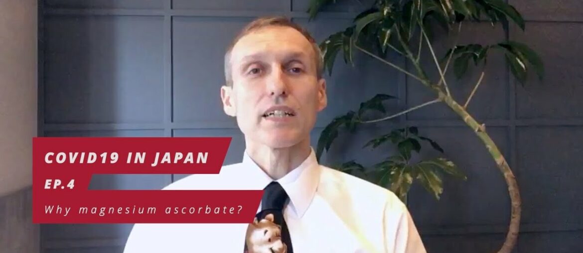 COVID19 in Japan Ep.4 - Why magnesium ascorbate?