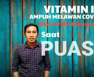 Wow!  Vitamin ini Efektif Mejaga Daya Tahan Tubuh Melawan Covid-19 Dan Saat Puasa