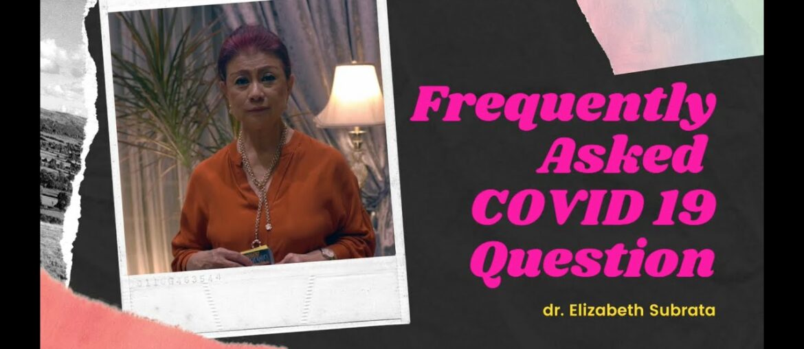 FREQUENTLY ASKED QUESTION ABOUT COVID-19 (2) | dr. Elizabeth Subrata