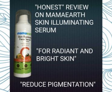 #Honestreview mamaearth skin illuminating serum with “vitamin c”