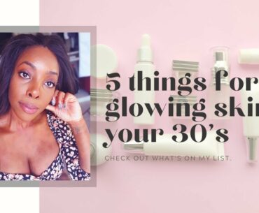 Your Best Skin: Glowing skin in your 30's