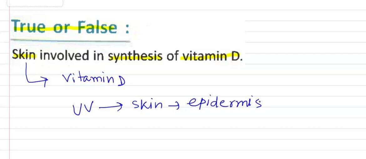 "True or False:Skin involved in synthesis of vitamin D."