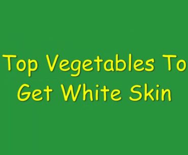 Top vegetables to get white skin | healthy tips | White skin | nutrition