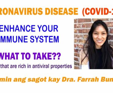 CORONA VIRUS / COVID-19 / PAANO MAIWASAN / ENHANCE YOUR IMMUNE SYSTEM / DRA FARRAH BUNCH