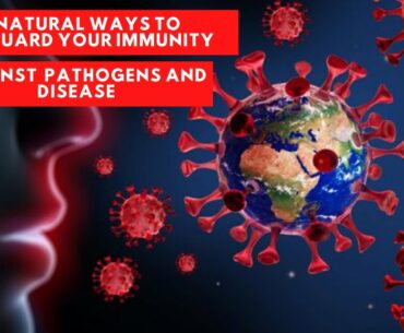 15 natural ways to protect your immunity against pathogens and disease. how to stay disease free.