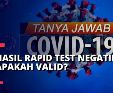 Tanya-Jawab Covid-19: Hasil Rapid Test Negatif Corona, Apakah Valid?