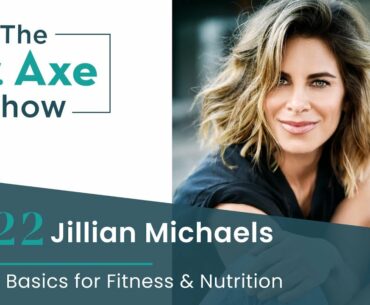 Back to Basics for Fitness & Nutrition with Jillian Michaels | The Dr. Axe Show | Podcast Episode 22