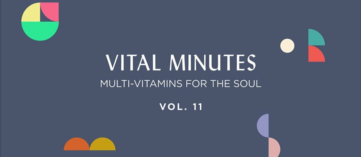 VITAL MINUTES Volume 11 - Multi-Vitamins for The Soul