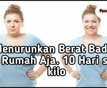 Menurunkan Berat Badan di Rumah Aja | 10 Hari Satu Kilo