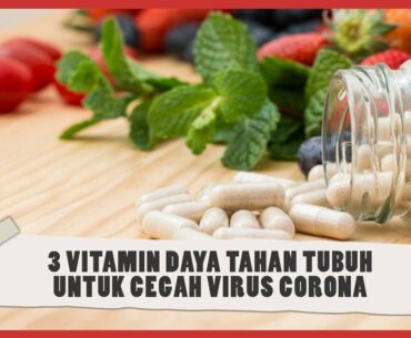 3 Vitamin Daya Tahan Tubuh untuk Cegah Virus Corona