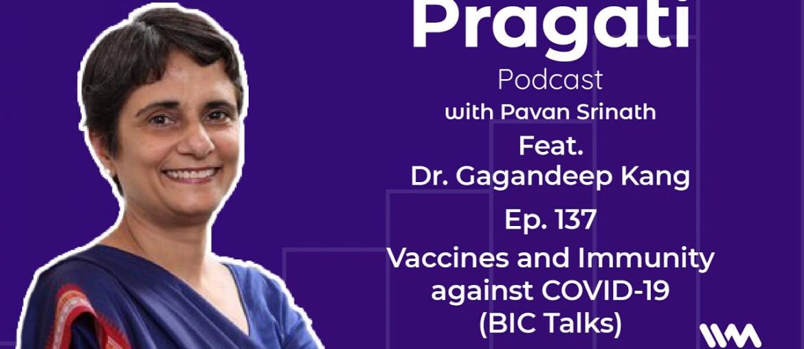 The Pragati Podcast Ep. 137: Vaccines and Immunity against COVID-19 (BIC Talks)