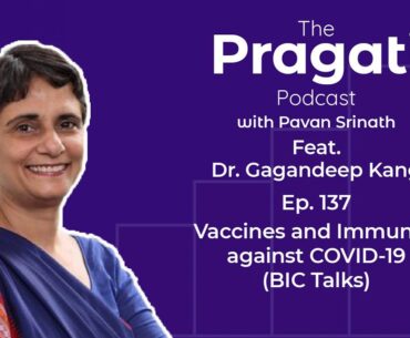 The Pragati Podcast Ep. 137: Vaccines and Immunity against COVID-19 (BIC Talks)