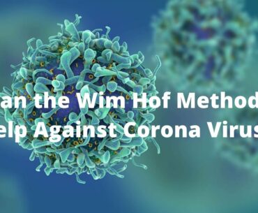 Can the Wim Hof Method make you more resilient to Corona Virus?