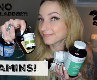 VITAMINS I TAKE & LIFE W/O A GALLBLADDER!