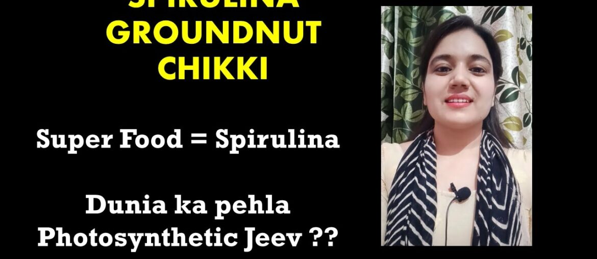 SPIRULINA Groundnut Chikki Superfood Immunity covid 19 corona Current Affairs UPSC PCS SSC