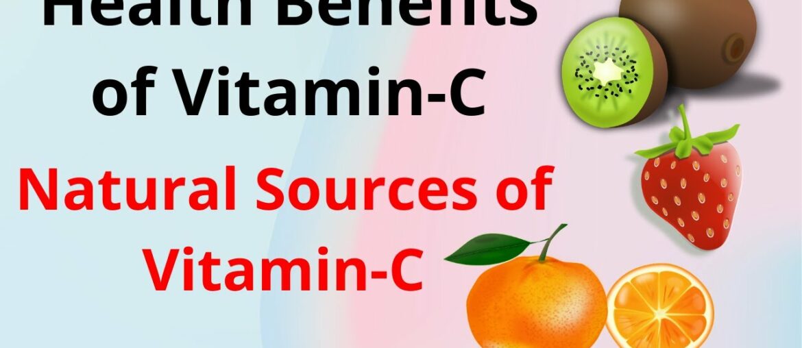 VITAMIN C BENEFITS-Vitamin c foods-benefits and sources