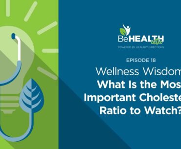 Wellness Wisdom: What Is the Most Important Cholesterol Ratio to Watch?