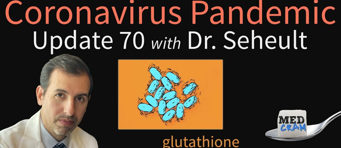 Coronavirus Pandemic Update 70: Glutathione Deficiency, Oxidative Stress, and COVID 19