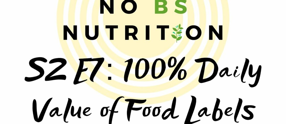 No BS Nutrition - S2E07 - 100% Daily Value of Food Labels