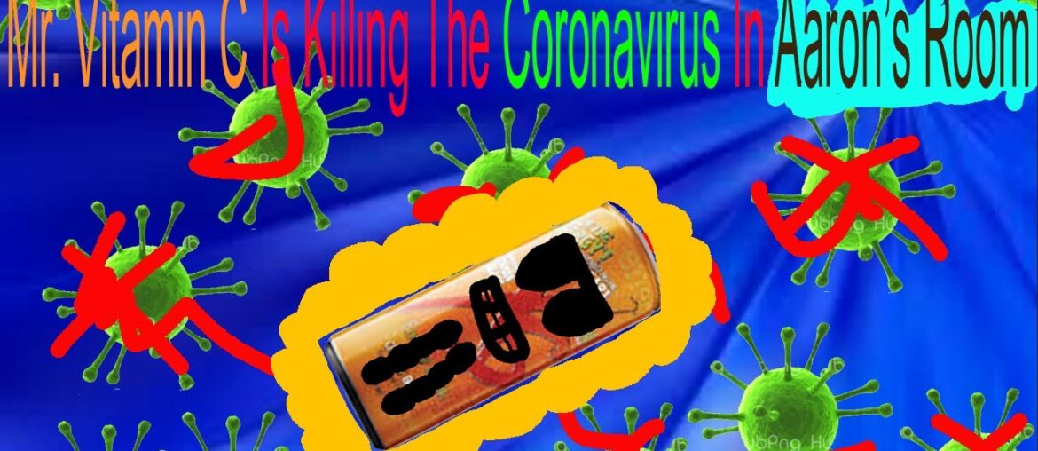 Mr. Vitamin C Is Killing The Coronavirus In Aaron’s Room