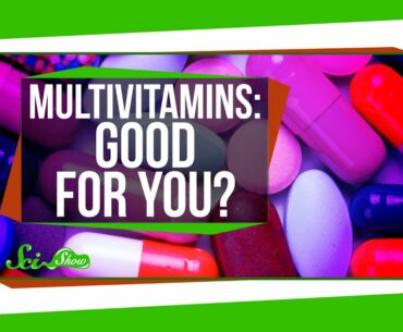 Are Multivitamins Really Good For You?