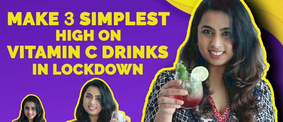 Make 3 high on Vitamin C drinks with simplest ingredients in lockdown