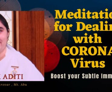 MEDITATION FOR DEALING WITH CORONA VIRUS - boost your subtle Immunity