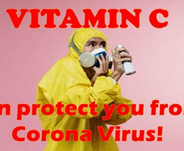 Vitamin C can protect you from Corona Virus