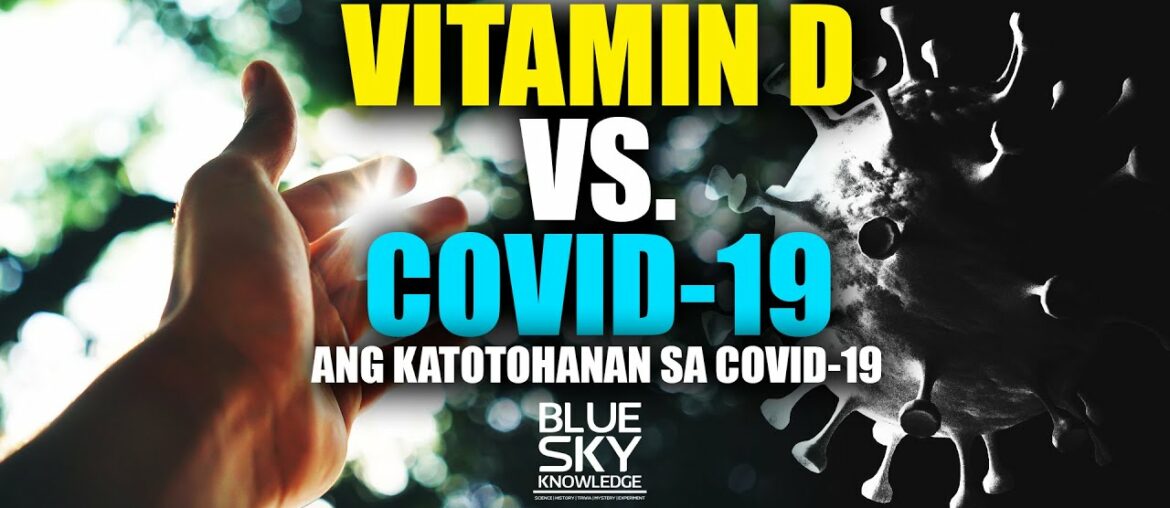 Vitamin D VS COVID-19 | Ang katotohanan sa COVID-19 | Blue Sky Knowledge