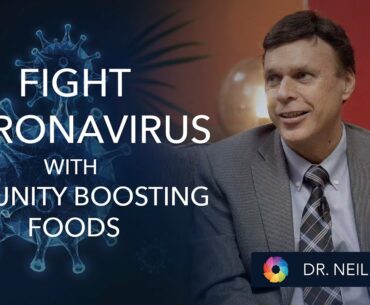 "Fight Corona Virus With Immunity Boosting Foods" - Dr Neil Nedley