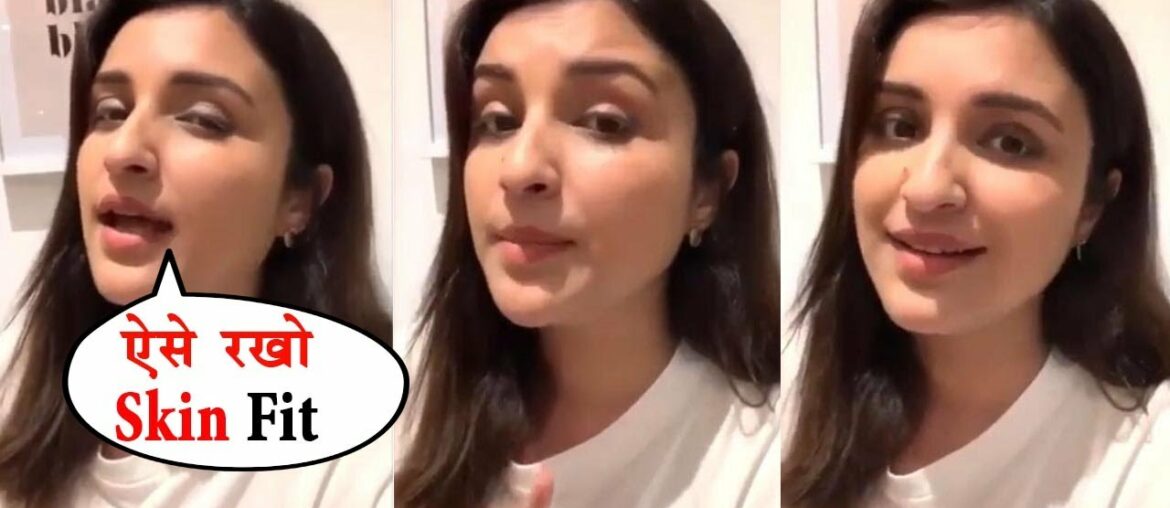 Parineeti Chopra Tells tus he best way to increase the immunity of Skin !