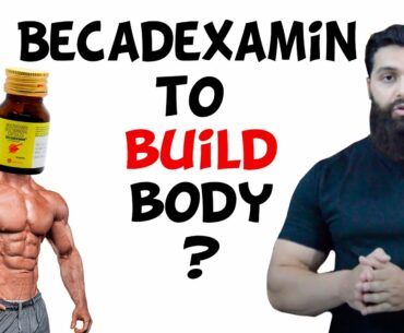 Becadexamin se body bana sakte hain?  Becadexamin for bodybuilding