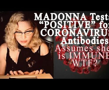 MADONNA Tests “Positive” for COVID-19 “Antibodies” assumes she is Immune & plans breath COVID-19 AIR
