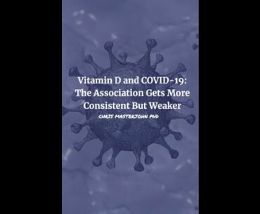 Vitamin D and COVID-19: The Association Gets More Consistent But Weaker