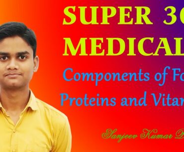 Super 30 Medical | Science Class | Proteins and Vitamins | Components of Food