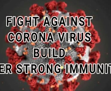 Prevention against Corona virus - how to fight against COVI19- BUILD STRONG IMMUNITY AGAINST VIRUS