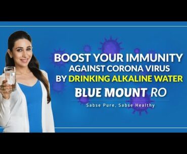 Boost Your Immunity and Save Yourself from Corona Virus by Drinking Alkaline Water | BLUE MOUNT RO