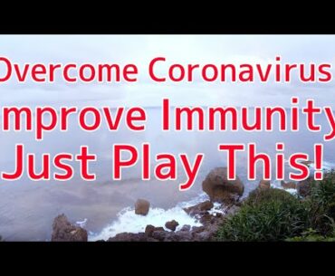 COVID-19 Overcome the Coronavirus!Improve immunity 6hour healing sea wave sounds sleep