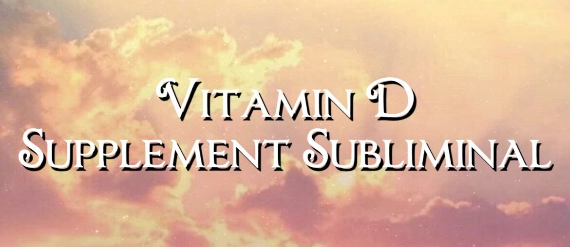 Vitamin D Supplement Subliminal | Nightshade Subliminals