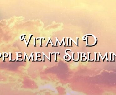 Vitamin D Supplement Subliminal | Nightshade Subliminals