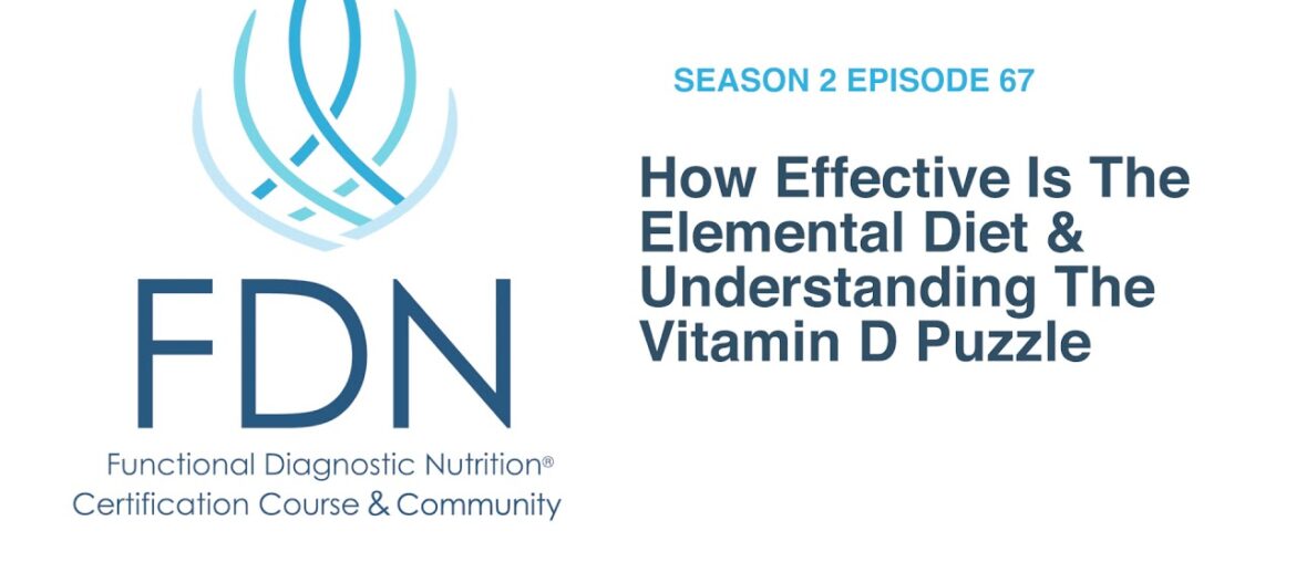 How Effective Is The Elemental Diet & Understanding The Vitamin D Puzzle?