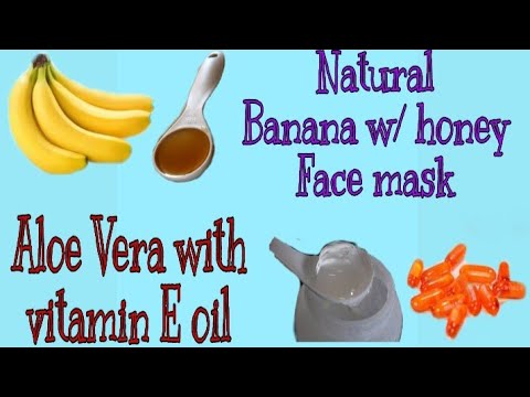 Natural Banana with Honey Face Mask and Aloe Vera Gel with Vitamin E Oil || Natural Moisturizer