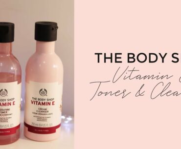 The Body Shop Vitamin E Cleanser And Toner Review | Yasmin xo