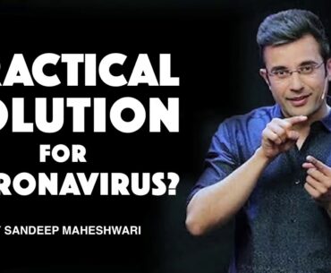 Practical Solution For Coronavirus - By Sandeep Maheshwari