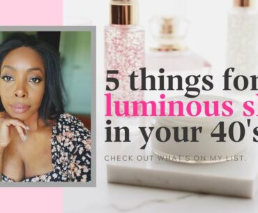 Your Best Skin: Luminous skin in your 40's