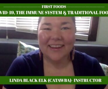 First Foods: Covid-19, the Immune System and Traditional Foods with Instructor Linda Black Elk