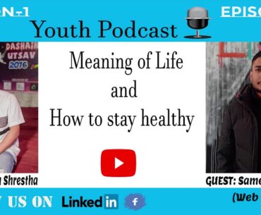 Podcast with Sameer Nyaupane | Web Developer | Meaning of Life & How to stay Healthy | Raju Shrestha
