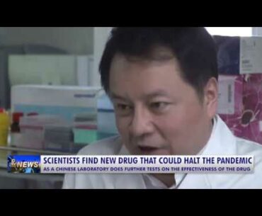 SCIENTISTS IN CHINA FIND NEW DRUG THAT COULD HALT THE COVID-19 PANDEMIC