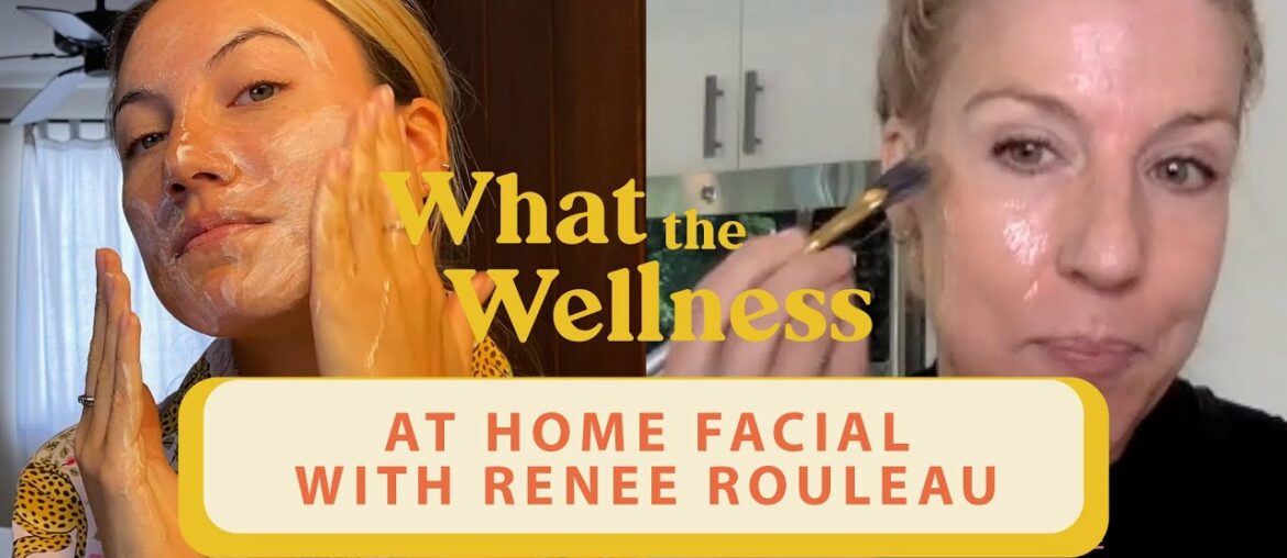 I Got A Remote Facial With Celebrity Esthetician Renee Rouleau | What The Wellness | Well+Good